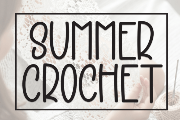 Summer Crochet: A Friendly and Clean Display Font